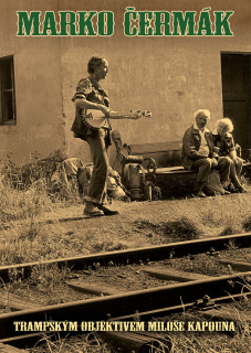 MARKO ČERMÁK-TRAMPSKÝM OBJEKTIVEM MILOŠE KAPOUNA